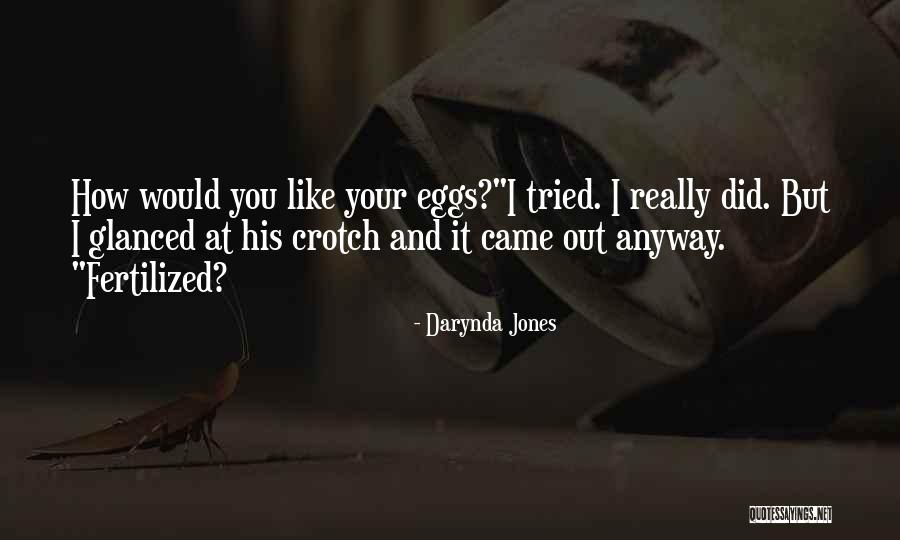Fertilized Eggs Quotes By Darynda Jones Fertilized Eggs Quotes By Darynda Jones