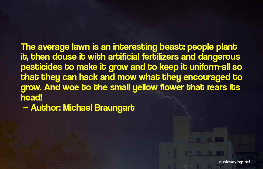 Fertilizers Quotes By Michael Braungart