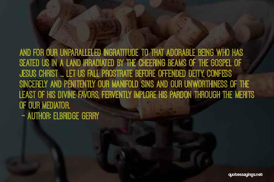 Fervently Quotes By Elbridge Gerry