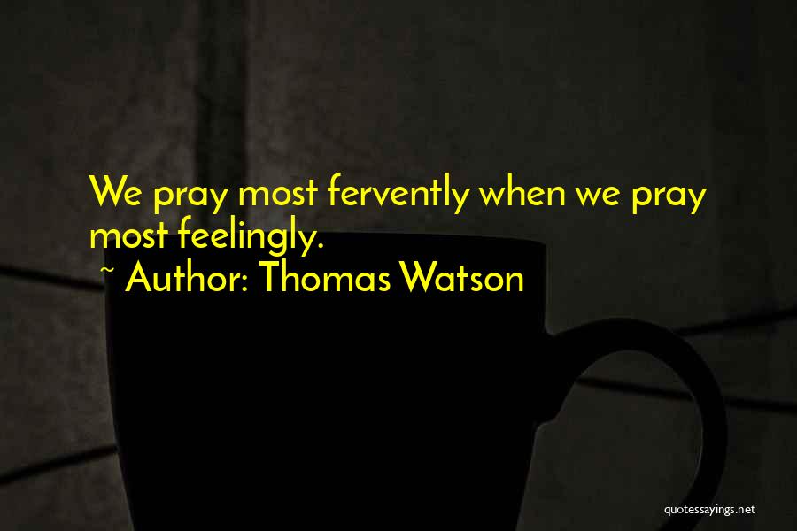 Fervently Quotes By Thomas Watson