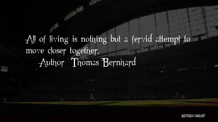 Fervid Quotes By Thomas Bernhard