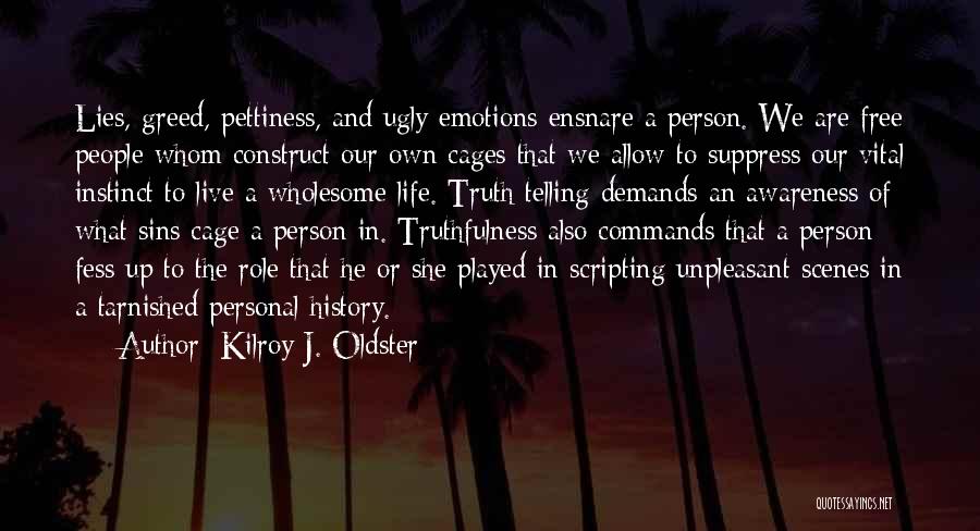 Fess Up Quotes By Kilroy J. Oldster