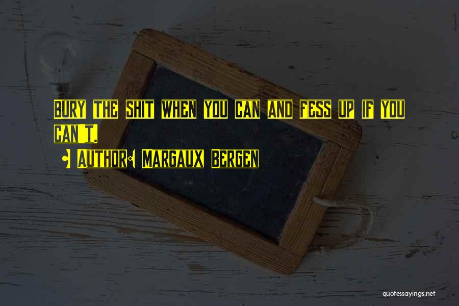 Fess Up Quotes By Margaux Bergen