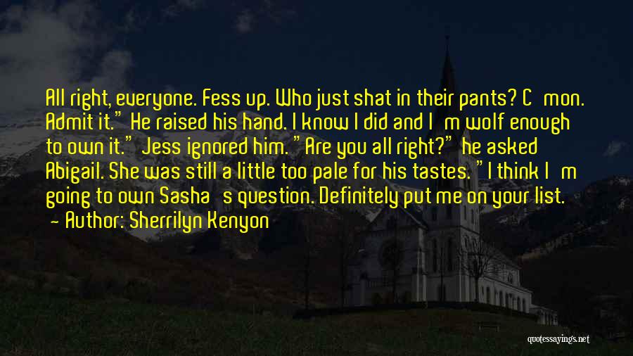 Fess Up Quotes By Sherrilyn Kenyon