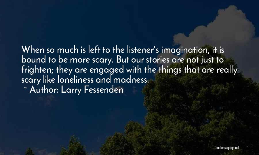 Fessenden Quotes By Larry Fessenden