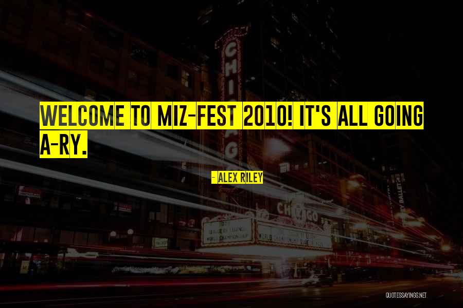 Fest Quotes By Alex Riley Fest Quotes By Alex Riley