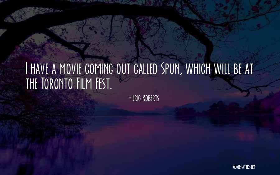 Fest Quotes By Eric Roberts Fest Quotes By Eric Roberts