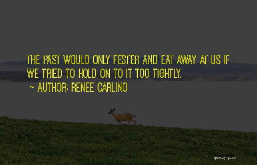 Fester Quotes By Renee Carlino