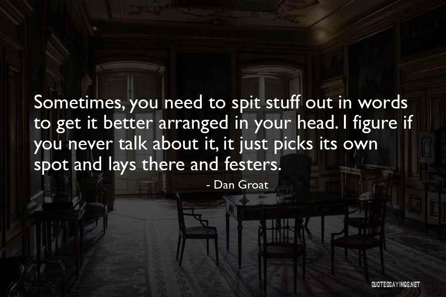 Festers Quotes By Dan Groat Festers Quotes By Dan Groat
