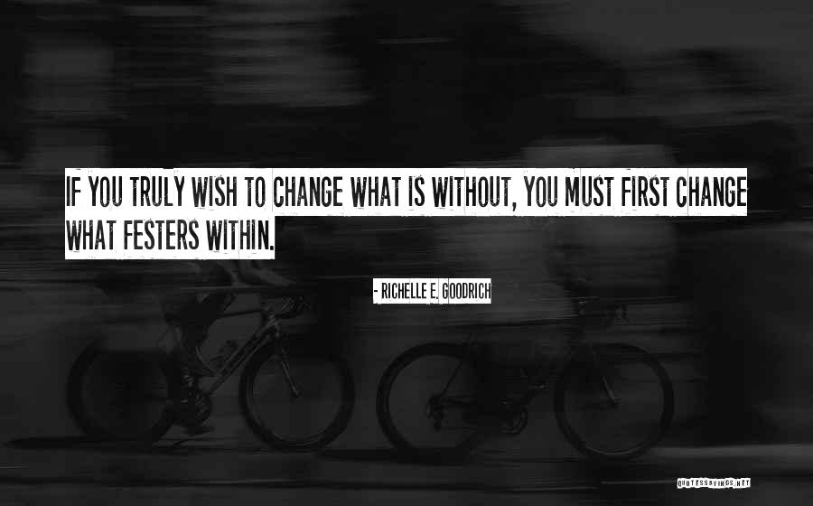 Festers Quotes By Richelle E. Goodrich Festers Quotes By Richelle E. Goodrich