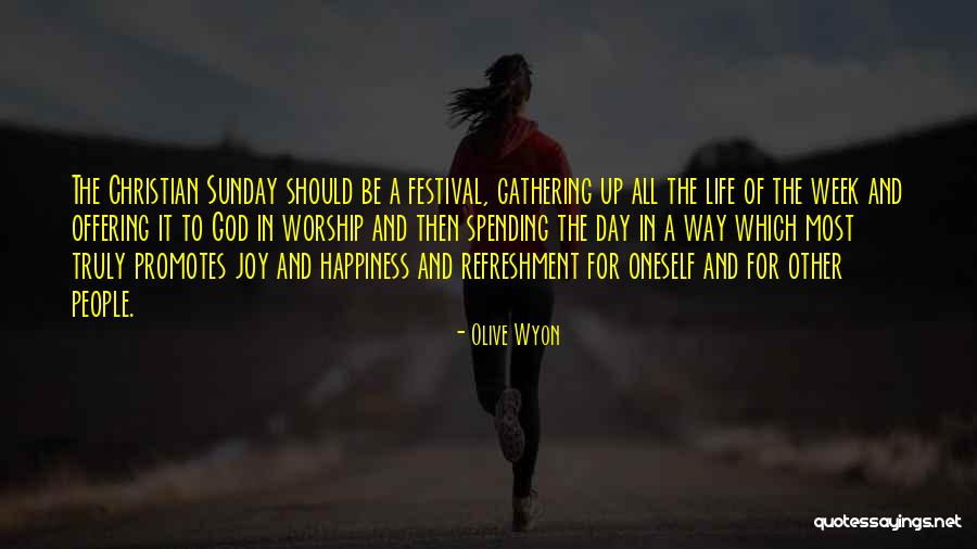 Festival In Life Quotes By Olive Wyon Festival In Life Quotes By Olive Wyon