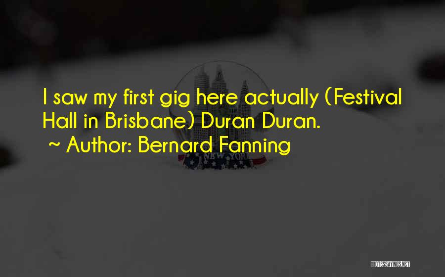 Festival Quotes By Bernard Fanning