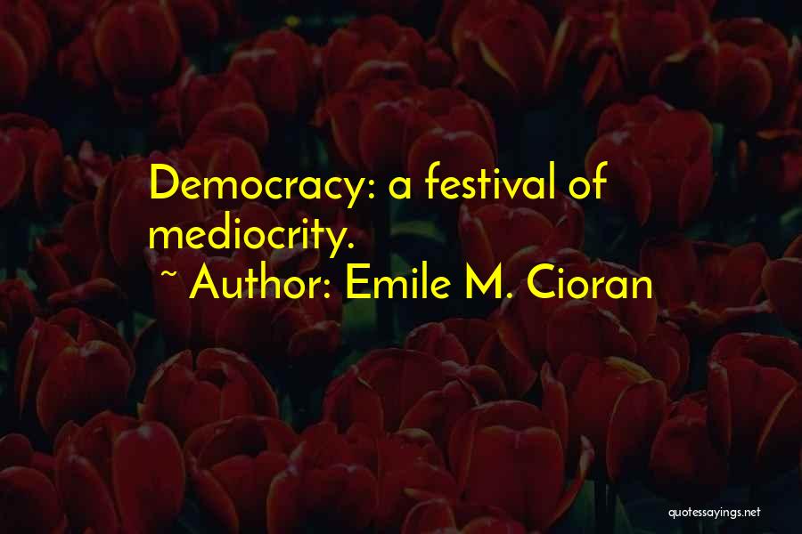 Festival Quotes By Emile M. Cioran