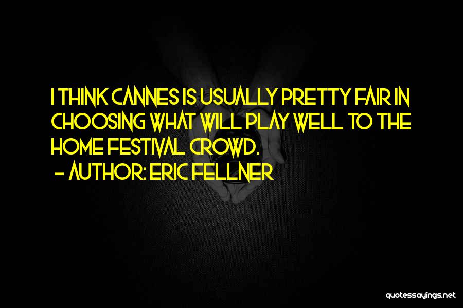 Festival Quotes By Eric Fellner