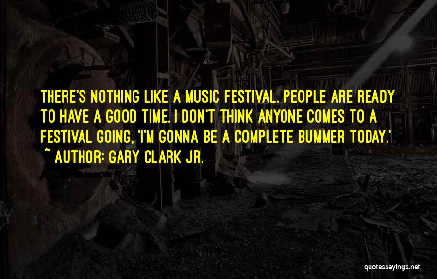 Festival Quotes By Gary Clark Jr.