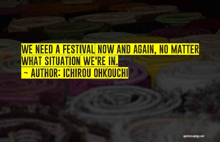 Festival Quotes By Ichirou Ohkouchi