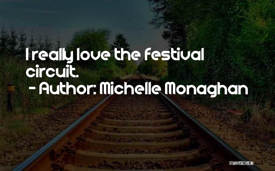 Festival Quotes By Michelle Monaghan