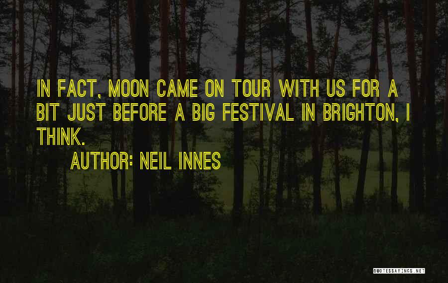 Festival Quotes By Neil Innes