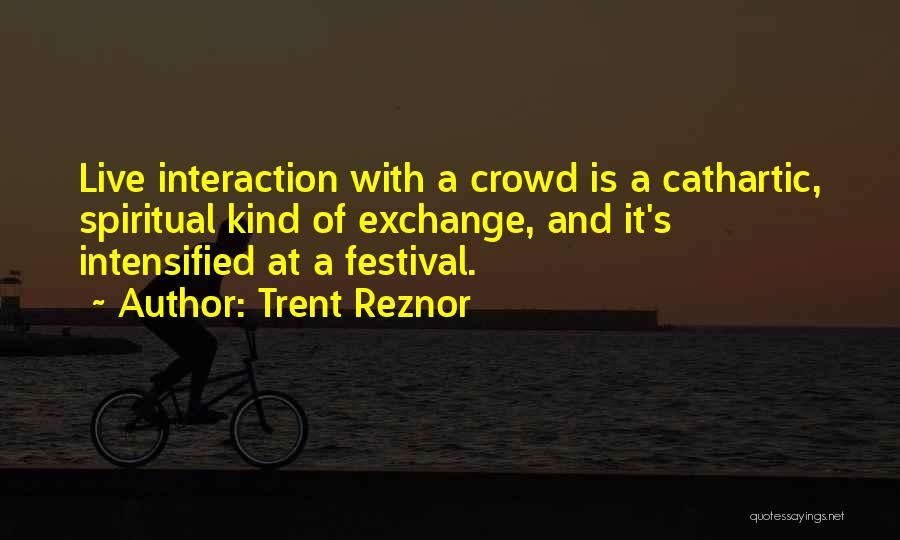 Festival Quotes By Trent Reznor