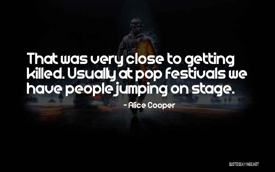 Festivals Quotes By Alice Cooper Festivals Quotes By Alice Cooper