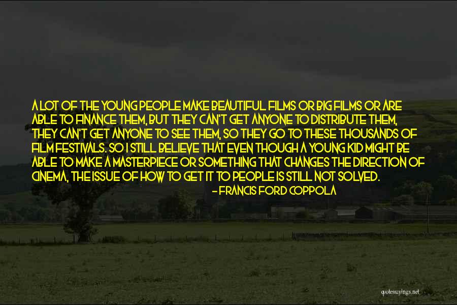 Festivals Quotes By Francis Ford Coppola Festivals Quotes By Francis Ford Coppola