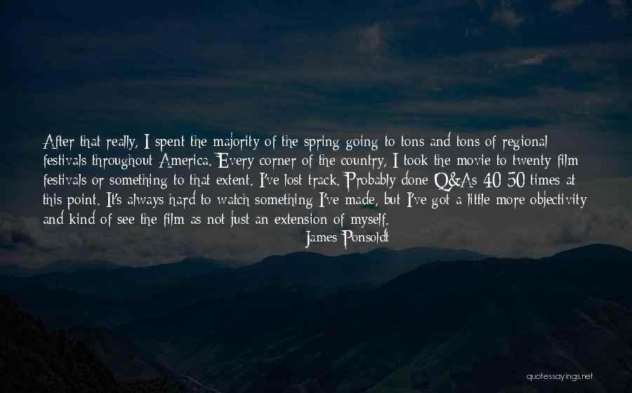 Festivals Quotes By James Ponsoldt Festivals Quotes By James Ponsoldt