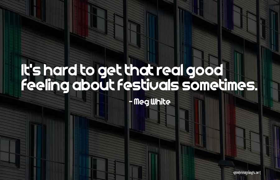 Festivals Quotes By Meg White