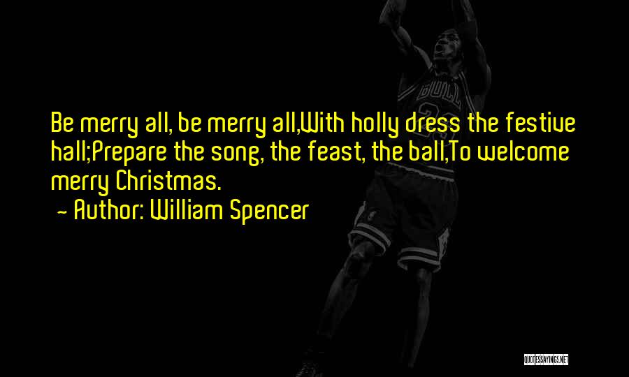 Festive Quotes By William Spencer