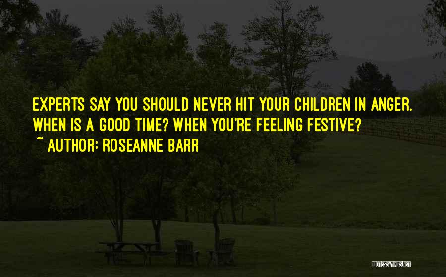 Festive Time Quotes By Roseanne Barr