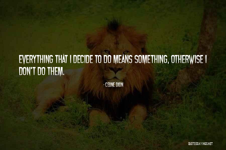 Fet Getter Motivation Quotes By Celine Dion Fet Getter Motivation Quotes By Celine Dion