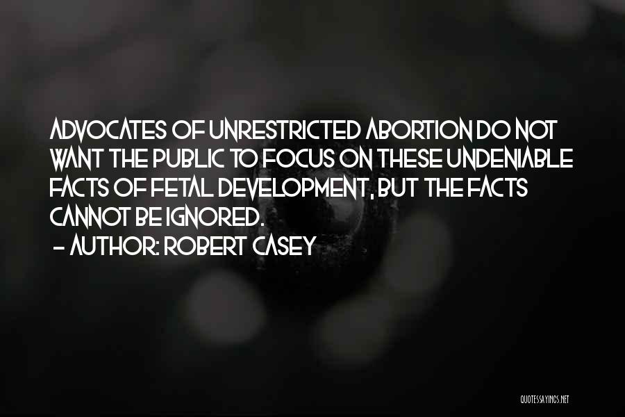 Fetal Development Quotes By Robert Casey
