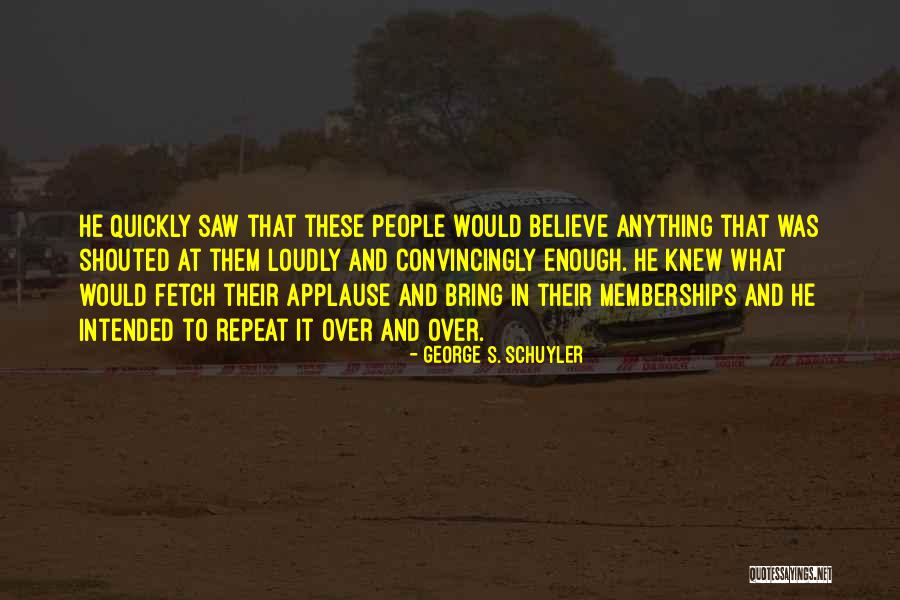 Fetch Quotes By George S. Schuyler Fetch Quotes By George S. Schuyler