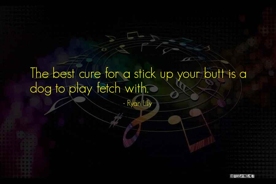 Fetch Quotes By Ryan Lilly Fetch Quotes By Ryan Lilly
