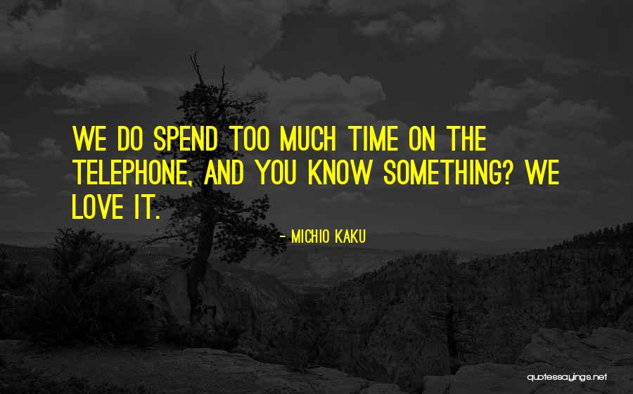 Fethiye Otelleri Quotes By Michio Kaku Fethiye Otelleri Quotes By Michio Kaku