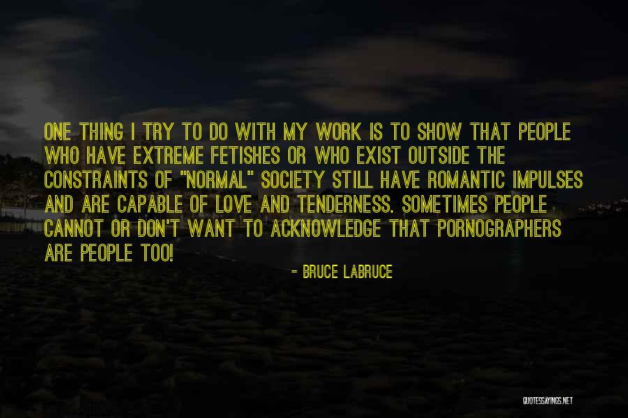 Fetishes Quotes By Bruce LaBruce Fetishes Quotes By Bruce LaBruce