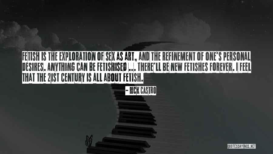 Fetishes Quotes By Rick Castro Fetishes Quotes By Rick Castro