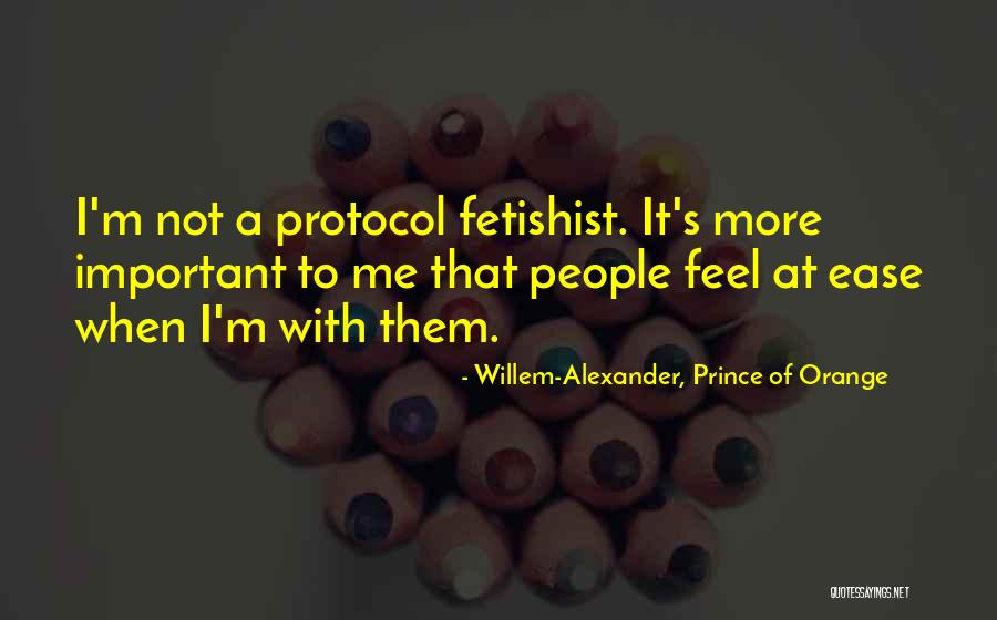 Fetishist Quotes By Willem-Alexander, Prince Of Orange Fetishist Quotes By Willem-Alexander, Prince Of Orange