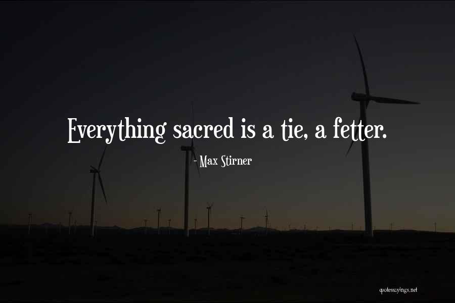 Fetter Quotes By Max Stirner Fetter Quotes By Max Stirner