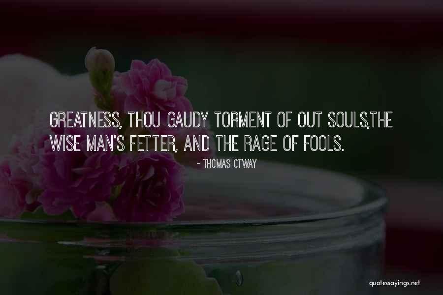 Fetter Quotes By Thomas Otway Fetter Quotes By Thomas Otway