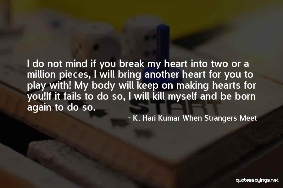 Fetterly Tires Quotes By K. Hari Kumar When Strangers Meet Fetterly Tires Quotes By K. Hari Kumar When Strangers Meet