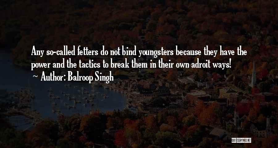 Fetters Quotes By Balroop Singh