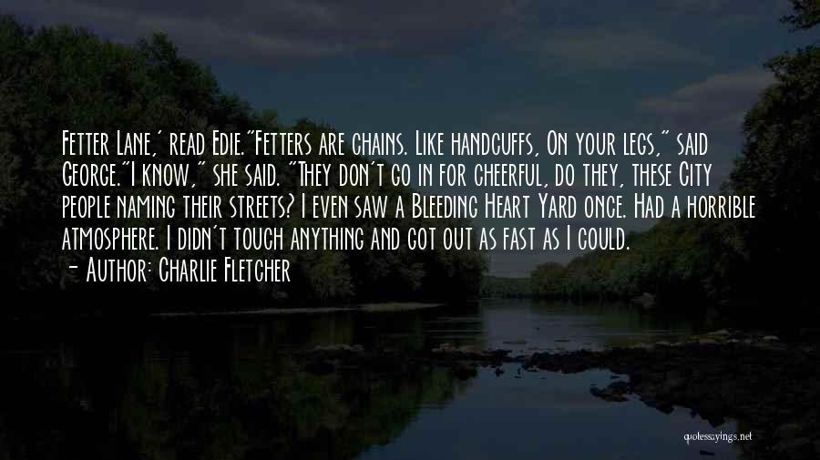 Fetters Quotes By Charlie Fletcher