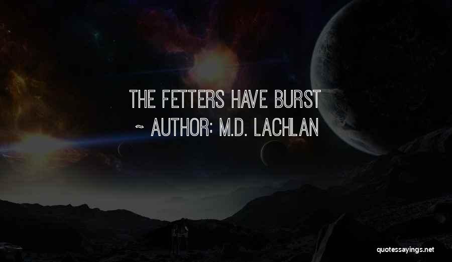 Fetters Quotes By M.D. Lachlan