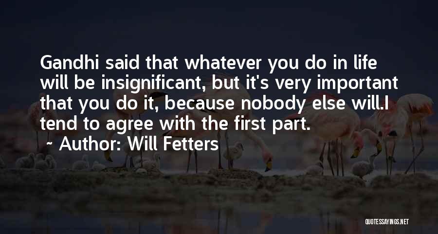 Fetters Quotes By Will Fetters