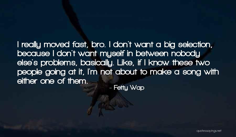 Fetty Wap Song Quotes By Fetty Wap