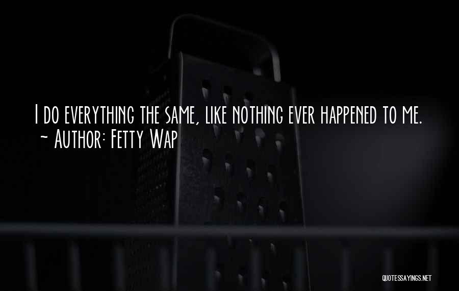 Fetty Wap's Quotes By Fetty Wap