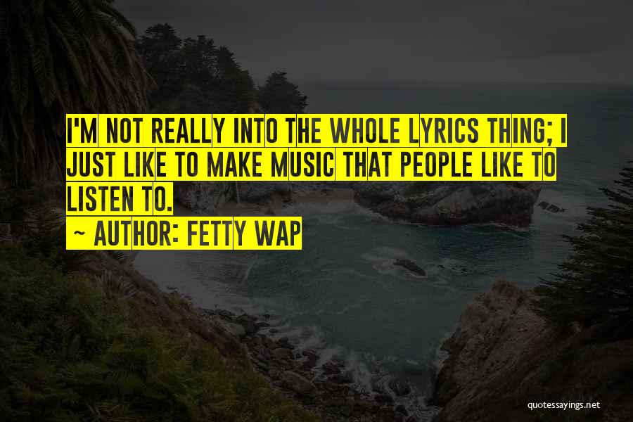 Fetty Wap's Quotes By Fetty Wap