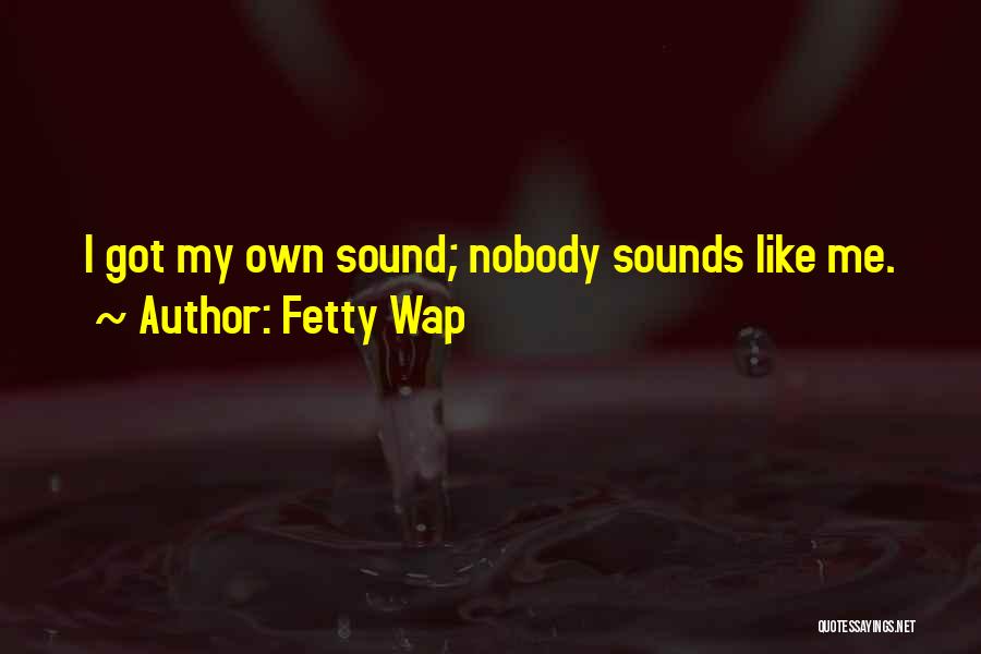 Fetty Wap's Quotes By Fetty Wap