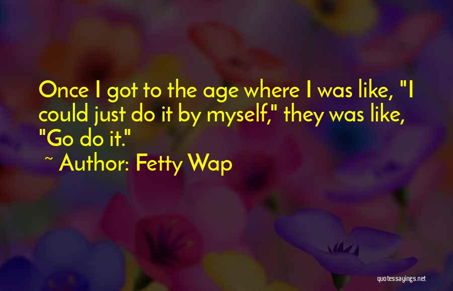 Fetty Wap's Quotes By Fetty Wap