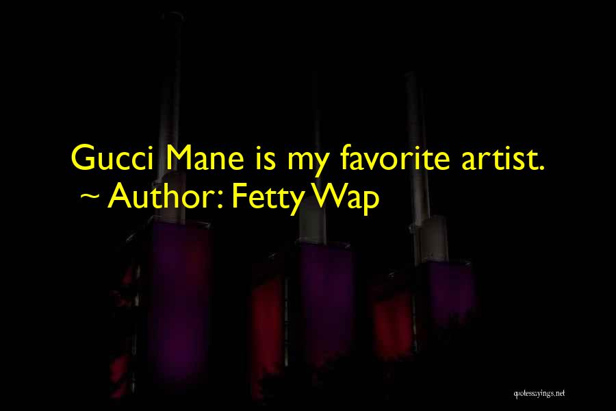 Fetty Wap's Quotes By Fetty Wap